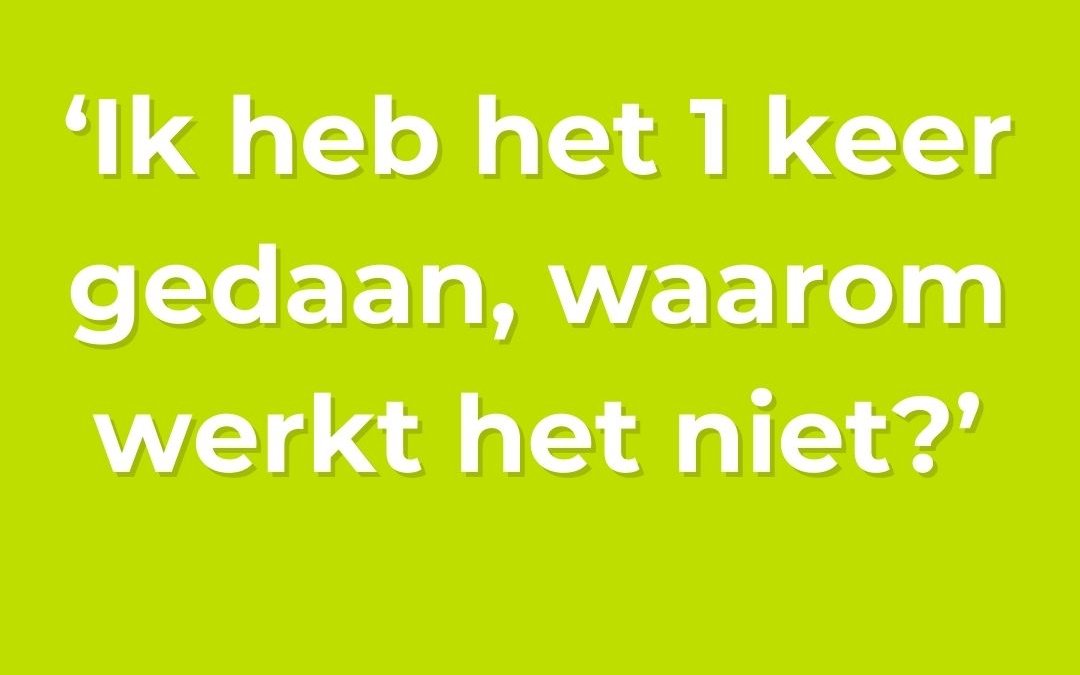 1 keer werkt niet